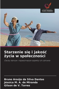 Starzenie sie i jakosc zycia w spolecznosci (Polish Edition)