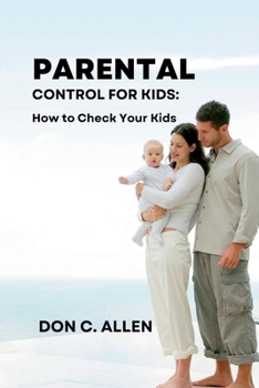 Paperback Parental Control for Kids: How to Check Your Kids Book