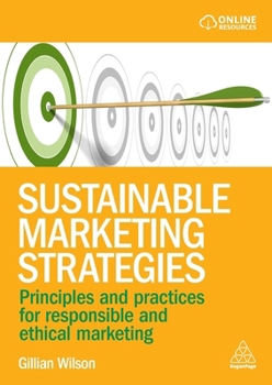 Hardcover Sustainable Marketing Strategies: Principles and Practices for Responsible and Ethical Marketing Book