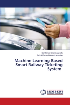 Paperback Machine Learning Based Smart Railway Ticketing System Book