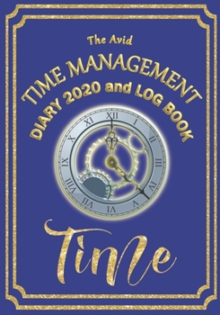 The Avid Time Management Diary 2020 and Log Book: Weekly Diary/Planner & Log Style Book Time Management/Wages for Workers/Teachers/Business/Home 7 x 10 Blue Cover