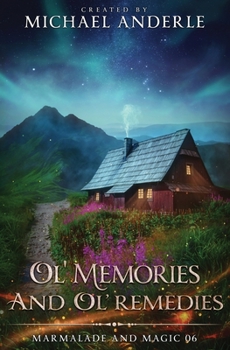 Ol' Memories and Ol' Remedies - Book #6 of the Marmalade and Magic