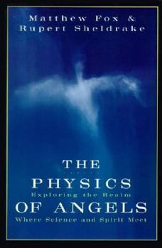 Paperback The Physics of Angels: Exploring the Realm Where Science and Spirit Meet Book