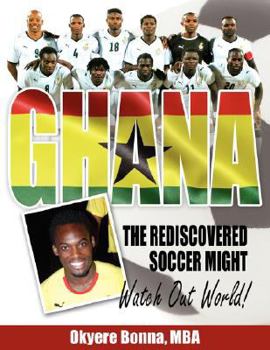 Paperback Ghana, The Rediscovered Soccer Might: Watch Out World! Book