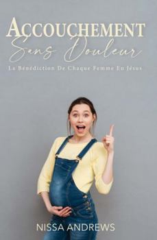 Paperback Accouchement Sans Douleur: La Bénédiction De Chaque Femme En Jésus Book