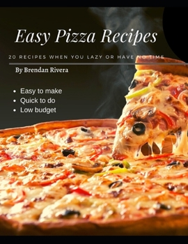 Paperback Easy Pizza Recipes: 20 recipes when you lazy or have no time Book