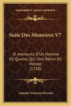 Paperback Suite Des Memoires V7: Et Avantures D'Un Homme De Qualite, Qui S'est Retire Du Monde (1738) Book