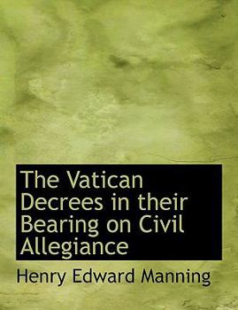 Paperback The Vatican Decrees in Their Bearing on Civil Allegiance Book