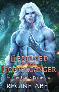 Destined to the Doppelganger (Shadow Realms) - Book #4 of the Shadow Realms