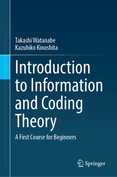 Introduction to Information and Coding Theory: A First Course for Beginners