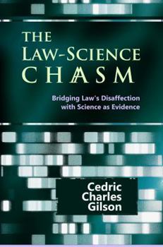 Paperback The Law-Science Chasm: Bridging Law's Disaffection with Science as Evidence Book