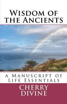 Paperback Wisdom of the Ancients: A Manuscript of Life Essentials Book