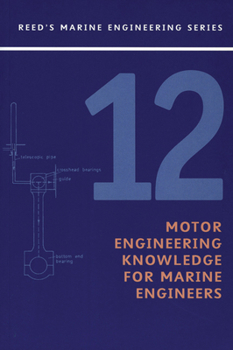Paperback Reeds Vol 12: Motor Engineering Knowledge for Marine Engineers: Motor Engineering Knowledge for Marine Engineers Book