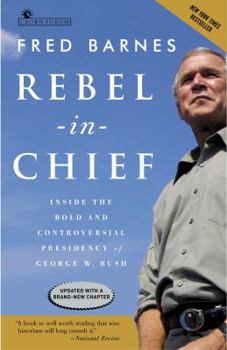 Paperback Rebel in Chief: Inside the Bold and Controversial Presidency of George W. Bush Book