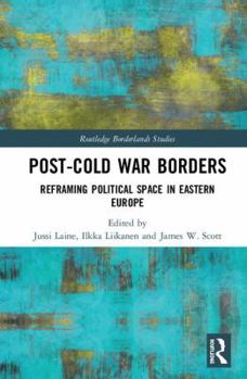 Hardcover Post-Cold War Borders: Reframing Political Space in Eastern Europe Book