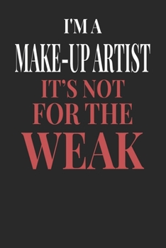 Paperback I'm A Make-up Artist It's Not For The Weak: Make-up Artist Notebook - Make-up Artist Journal - Handlettering - Logbook - 110 DOTGRID Paper Pages - 6 x Book