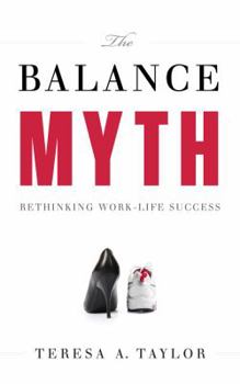 Hardcover The Balance Myth: Rethinking Work-Life Success Book