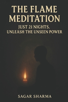 Paperback The Flame Meditation: Just 21 Nights, Unleash the Unseen Power Book