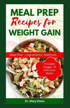 Paperback Meal Prep Recipes for Weight Gain: Delicious Recipes to Improve Your Body and Help You Gain Weight Book