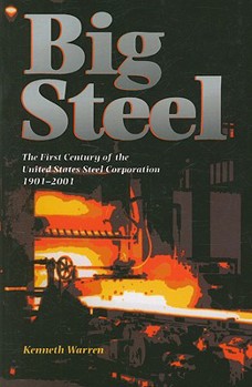 Paperback Big Steel: The First Century of the United States Steel Corporation 1901-2001 Book