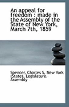 Paperback An Appeal for Freedom: Made in the Assembly of the State of New York, March 7th, 1859 Book