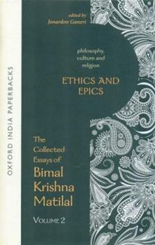 Paperback Ethics and Epics: Philosophy, Culture and Religion: The Collected Essays of Bimal Krishna Matilal: Volume 2 Book