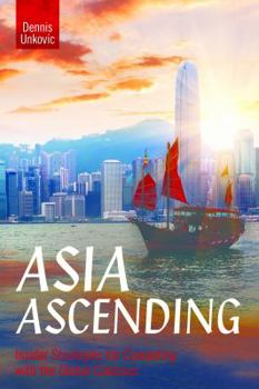 Paperback Asia Ascending: Insider Strategies for Competing with the Global Colossus Book
