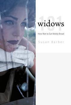 Hardcover Widows 101: How Not to Eat Moldy Bread Book