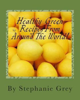 Healthy Green Recipes From Around The World!
