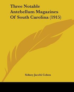 Paperback Three Notable Antebellum Magazines Of South Carolina (1915) Book