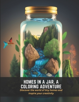 Paperback Homes In a Jar, A Coloring Adventure: Discover the world of tiny homes and inspire your creativity Book