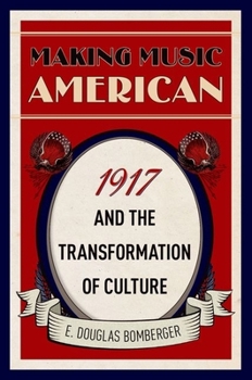 Hardcover Making Music American: 1917 and the Transformation of Culture Book