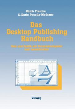 Paperback Das Desktop Publishing Handbuch: Satz Und Grafik Mit Personalcomputer Und Laserdrucker [German] Book