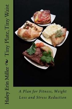 Paperback Tiny Plate, Tiny Waist: A Plan for Fitness, Weight Loss and Stress Reduction Book