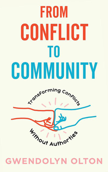 Paperback From Conflict to Community: Transforming Conflicts Without Authorities Book