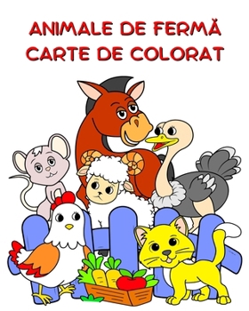 Animale de Fermă Carte de Colorat: Ilustrații mari, animale amuzante de colorat pentru copii cu vârsta peste 2 ani