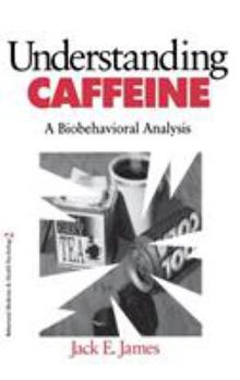 Hardcover Understanding Caffeine: A Biobehavioral Analysis Book