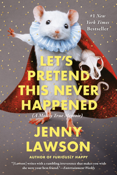 Paperback Let's Pretend This Never Happened: A Mostly True Memoir Book