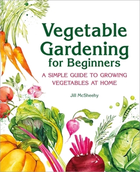 Paperback Vegetable Gardening for Beginners: A Simple Guide to Growing Vegetables at Home Book