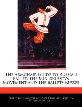 Paperback The Armchair Guide to Russian Ballet: The Mir Iskusstva Movement and the Ballets Russes Book