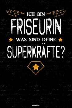 Paperback Ich bin Friseurin was sind deine Superkr?fte? Notizbuch: Friseurin Journal DIN A5 liniert 120 Seiten Geschenk [German] Book