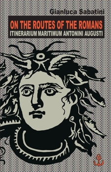Paperback On the Routes of the Romans: Itinerarium Maritimum Antonini Augusti Book