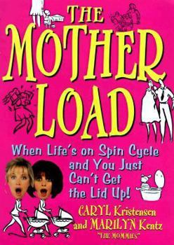 Hardcover The Motherload: When Your Life's on Spin Cycle and You Just Can't Get the Lid Up Book