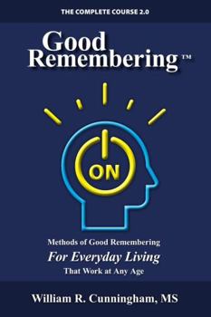 Paperback Good Remembering: Methods of Good Remembering for Everyday Living That Work at Any Age Book
