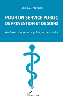 Pour un service public de prévention et de soins: Analyse critique des "politiques de santé"" (French Edition)