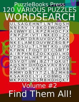Paperback Puzzlebooks Press Wordsearch 120 Various Puzzles Volume 2: Find Them All! Book