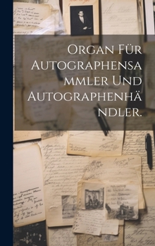 Hardcover Organ für Autographensammler und Autographenhändler. [German] Book