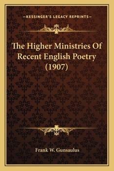 Paperback The Higher Ministries Of Recent English Poetry (1907) Book