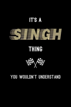 Paperback It's A Singh Thing, You Wouldn't Understand: Personalized Notebook Journal With Name Blank Lined Customized Diary Logbook Gifts Book