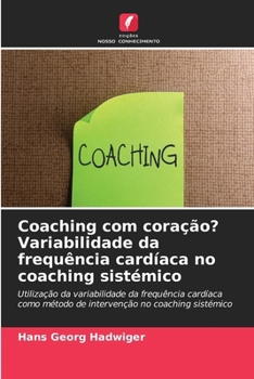 Paperback Coaching com coração? Variabilidade da frequência cardíaca no coaching sistémico [Portuguese] Book
